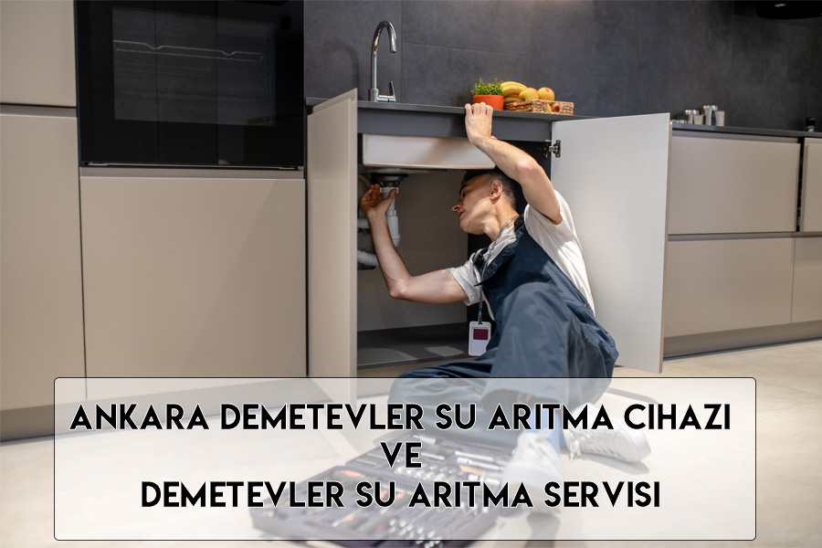 Ankara Demetevler Su Arıtma Cihazı Ve Demetevler Su Arıtma Servisi